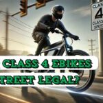 are class 4 ebikes street legal